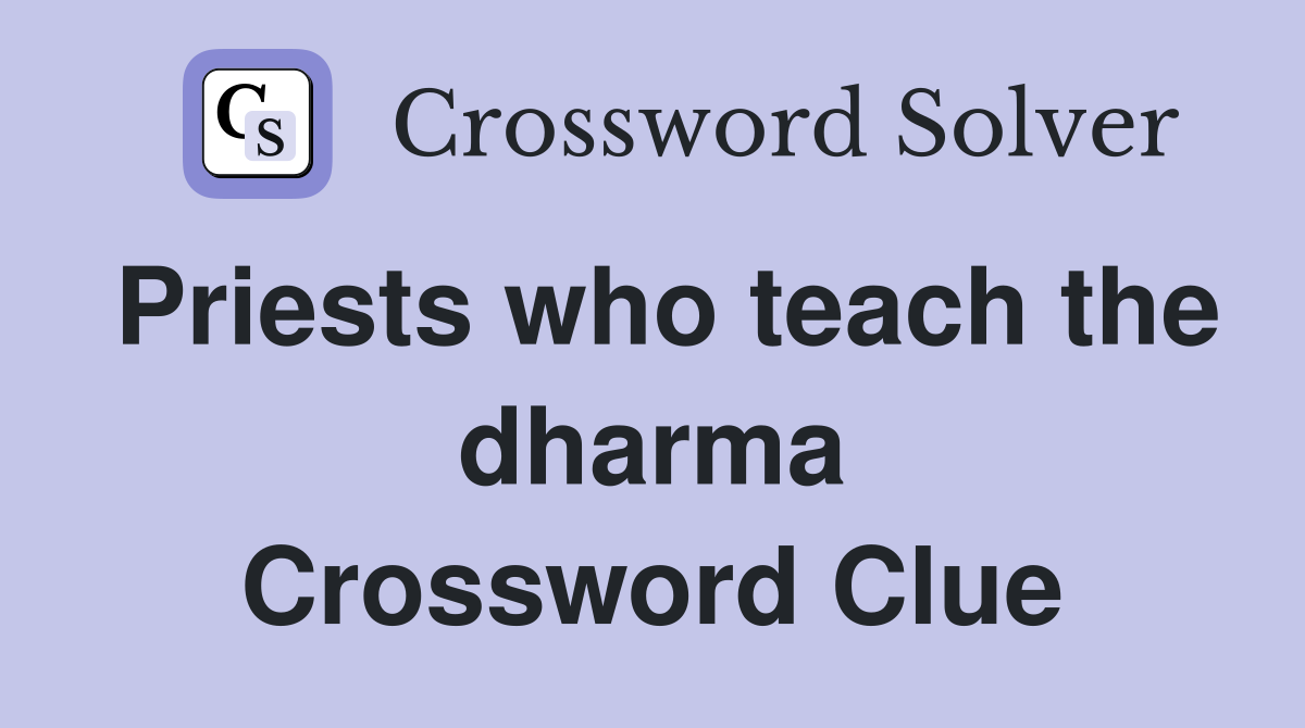 Priests who teach the dharma Crossword Clue