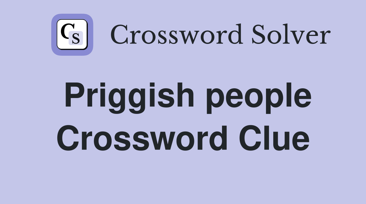 Priggish people Crossword Clue
