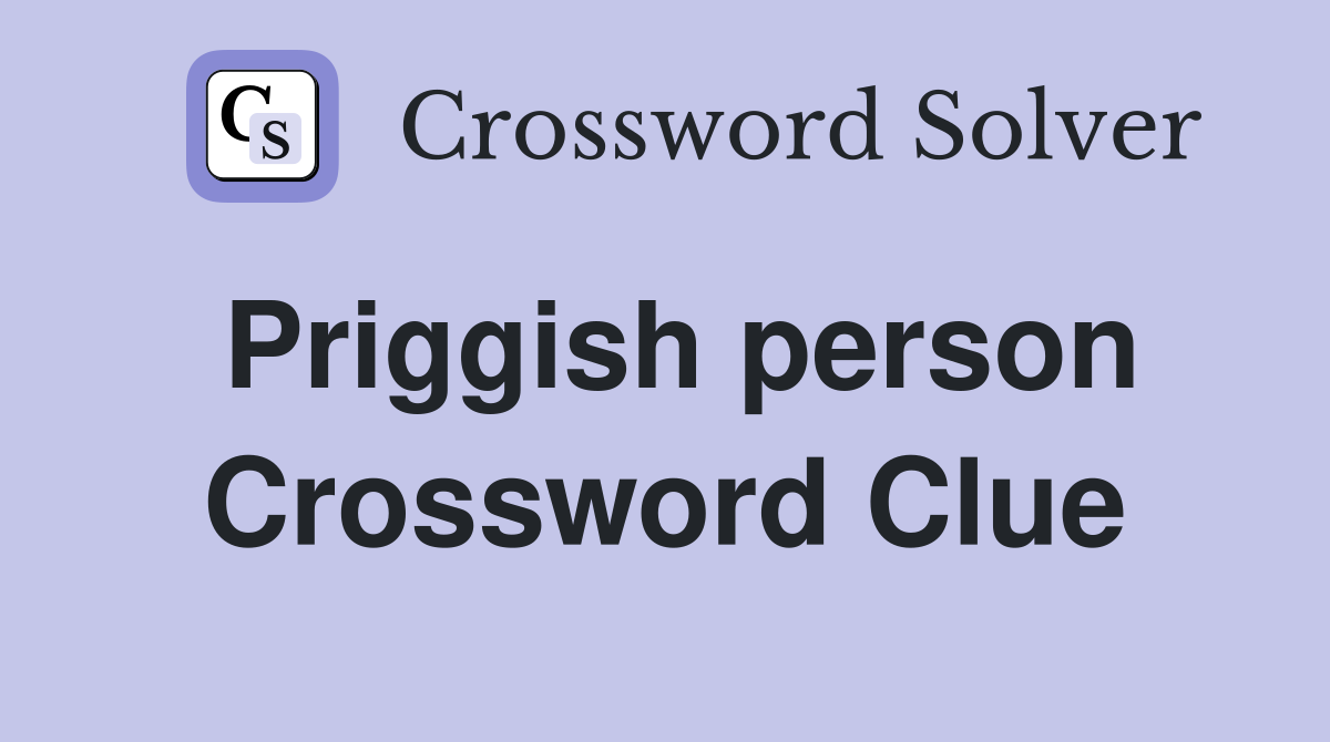 Priggish person Crossword Clue