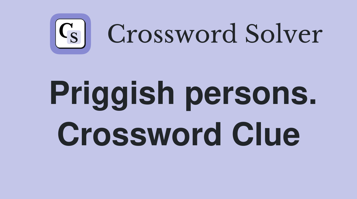 Priggish persons. Crossword Clue