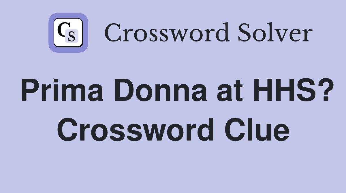 Prima Donna at HHS? Crossword Clue