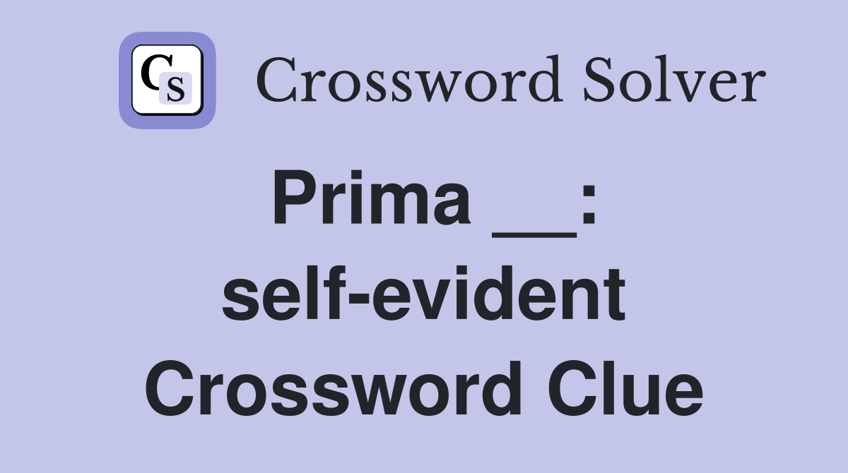 Prima __: self-evident Crossword Clue