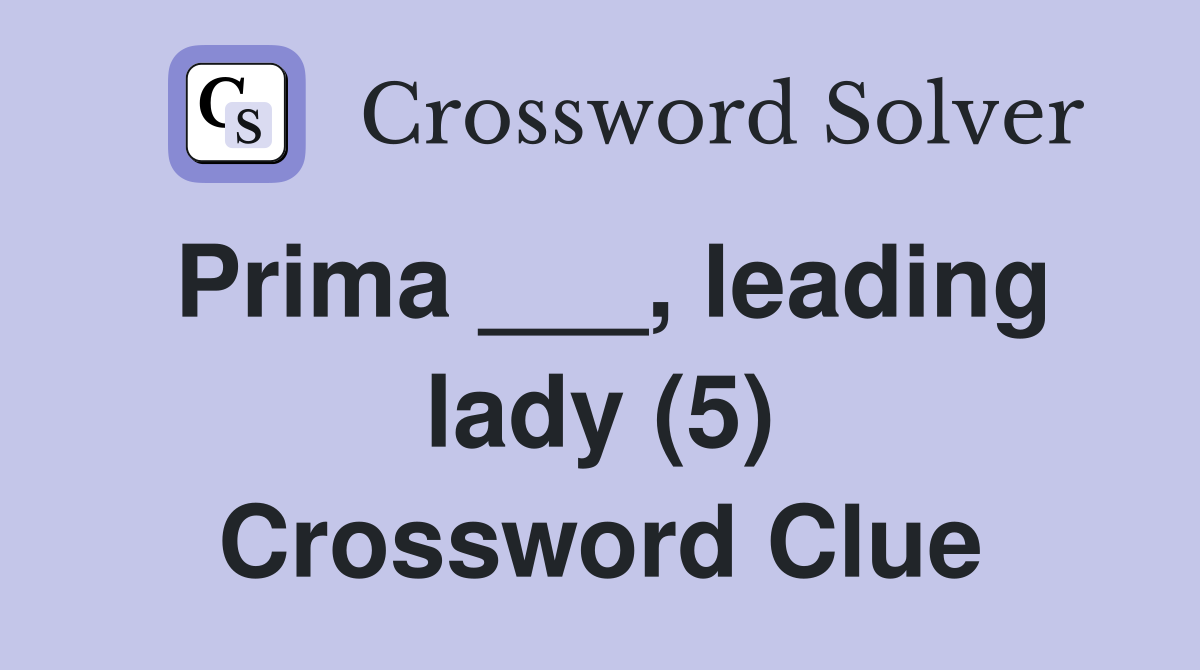 Prima ___, leading lady (5) Crossword Clue