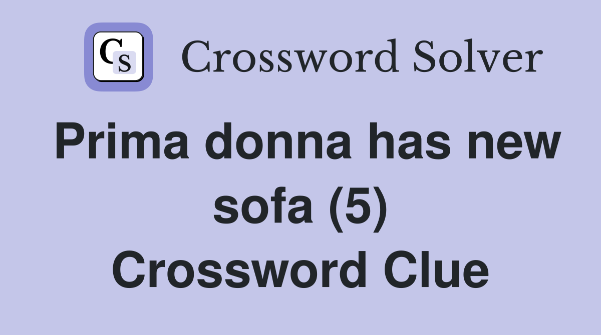 Prima donna has new sofa (5) Crossword Clue