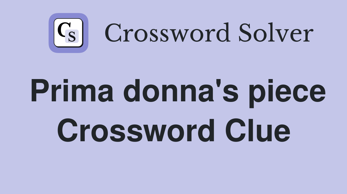 Prima donna's piece Crossword Clue