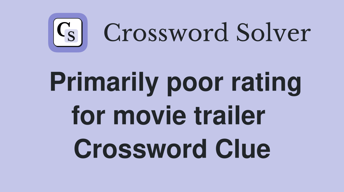 Primarily poor rating for movie trailer  Crossword Clue