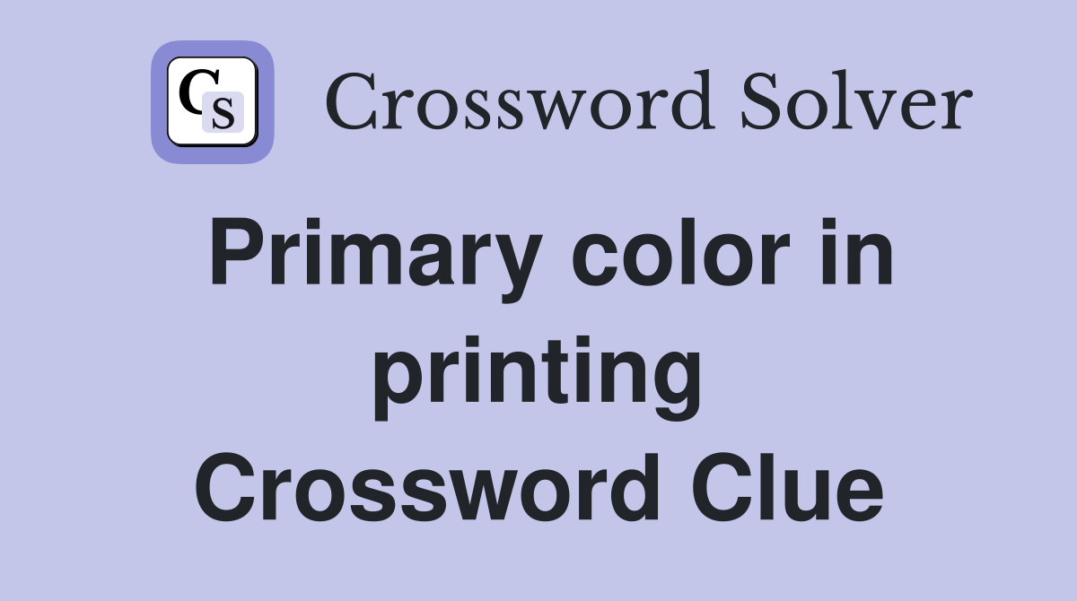 Primary color in printing Crossword Clue