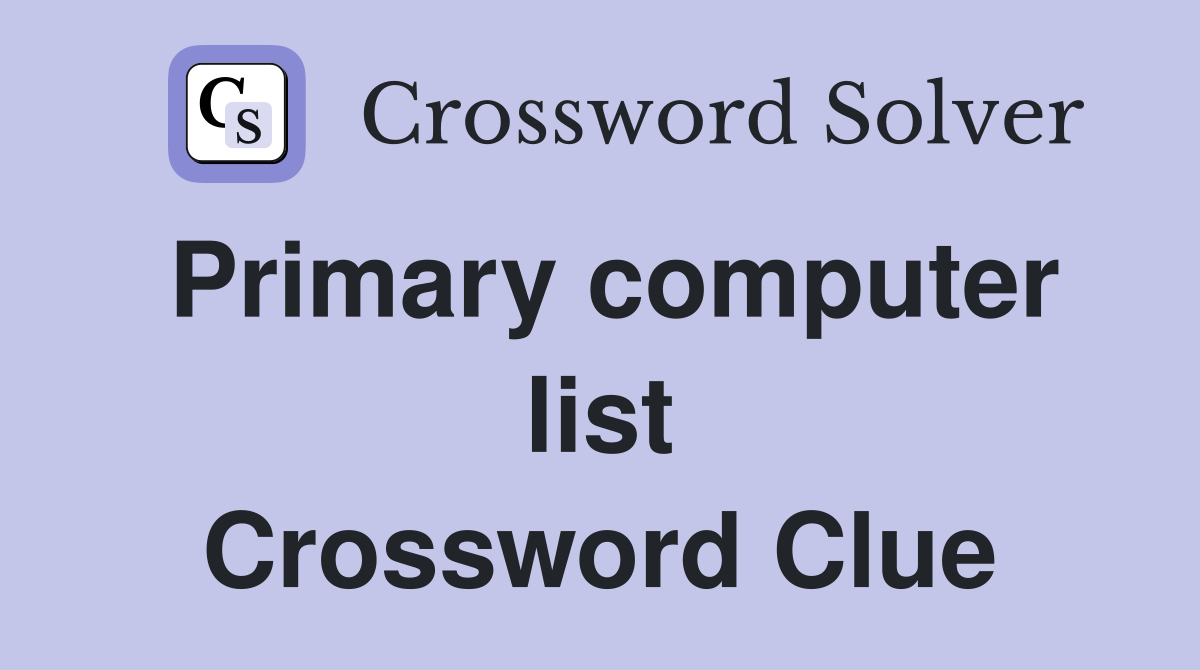 Primary computer list Crossword Clue