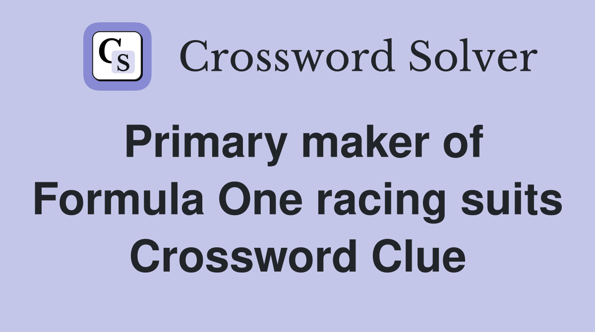 Primary maker of Formula One racing suits Crossword Clue