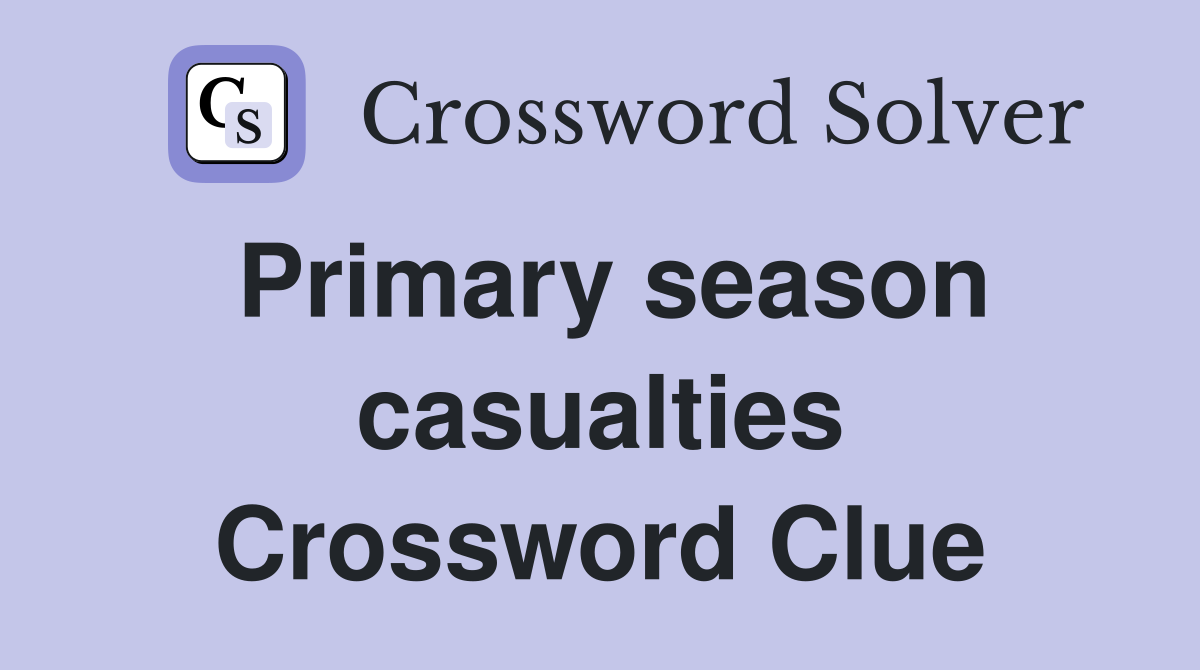 Primary season casualties Crossword Clue