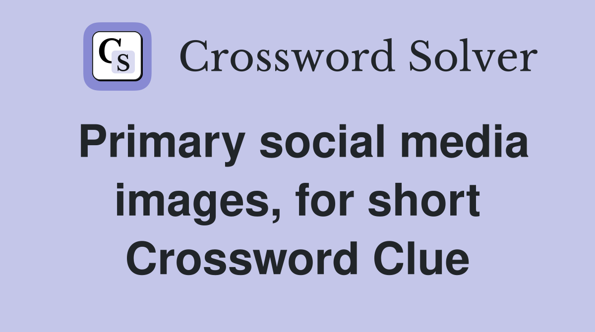 Primary social media images, for short Crossword Clue