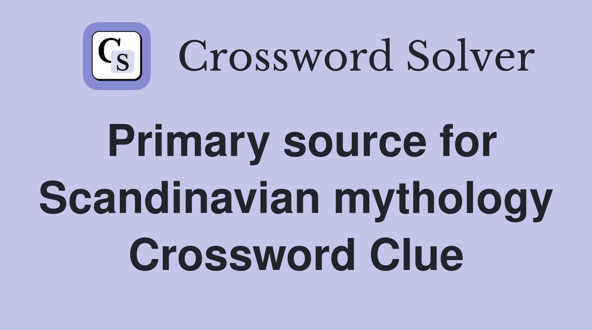 Primary source for Scandinavian mythology Crossword Clue