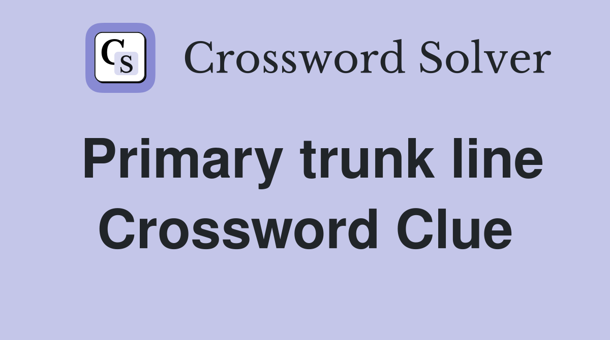 Primary trunk line Crossword Clue