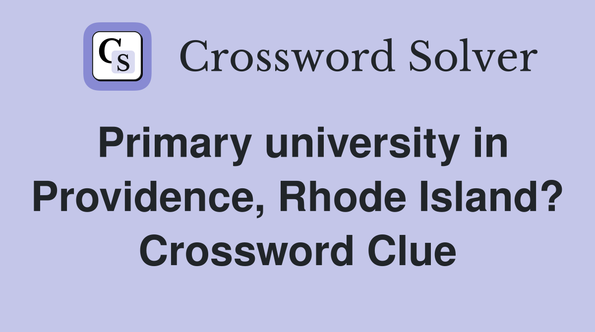 Primary university in Providence, Rhode Island? Crossword Clue