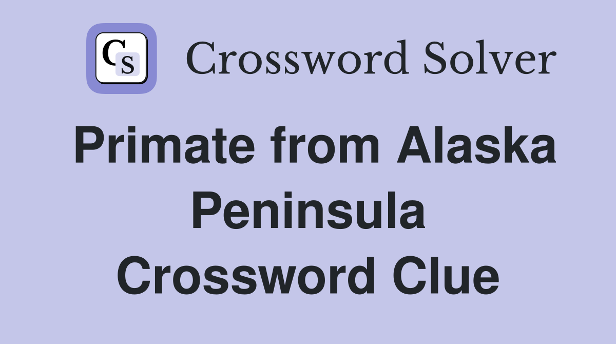 Primate from Alaska Peninsula Crossword Clue