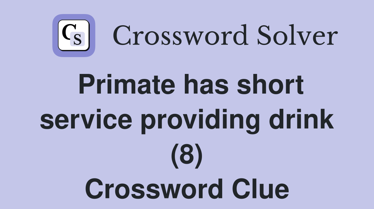 Primate has short service providing drink (8) Crossword Clue