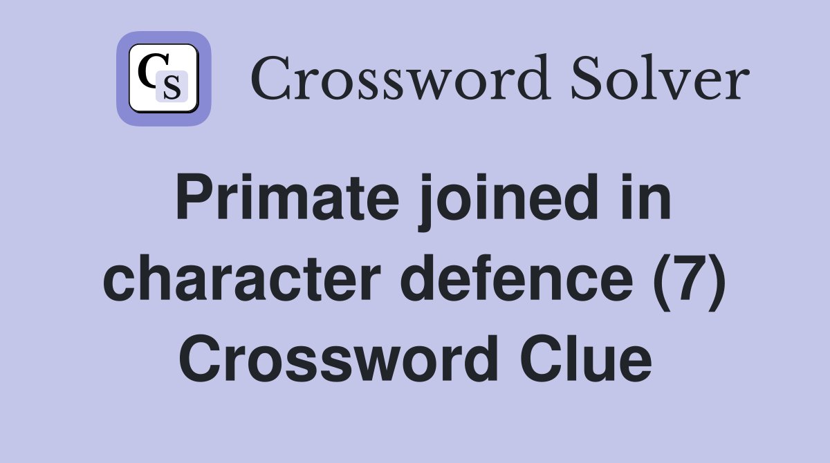 Primate joined in character defence (7) Crossword Clue