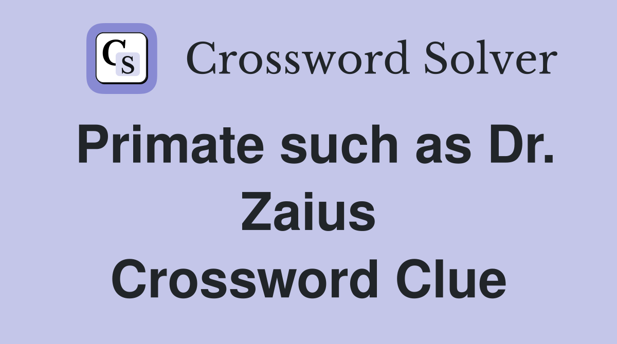 Primate such as Dr. Zaius Crossword Clue