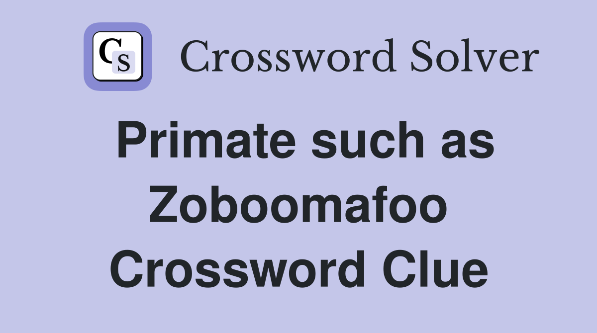 Primate such as Zoboomafoo Crossword Clue