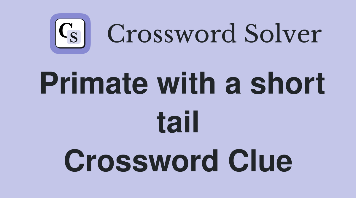 Primate with a short tail Crossword Clue