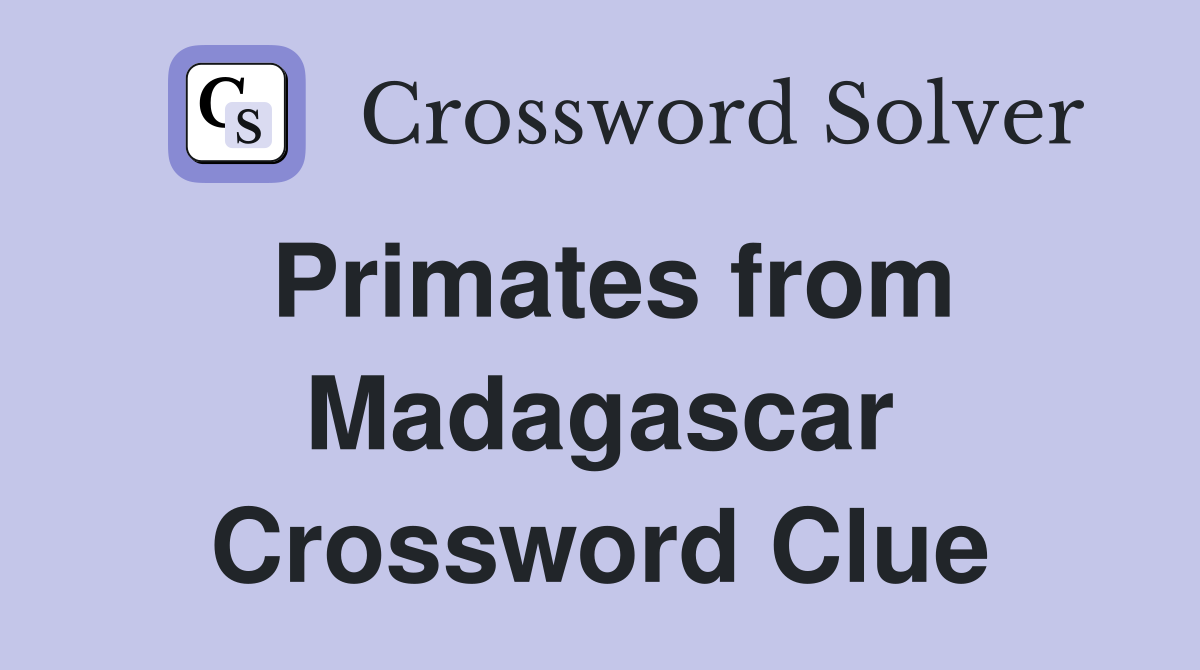 Primates from Madagascar Crossword Clue