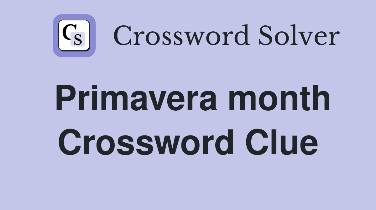 Primavera month Crossword Clue