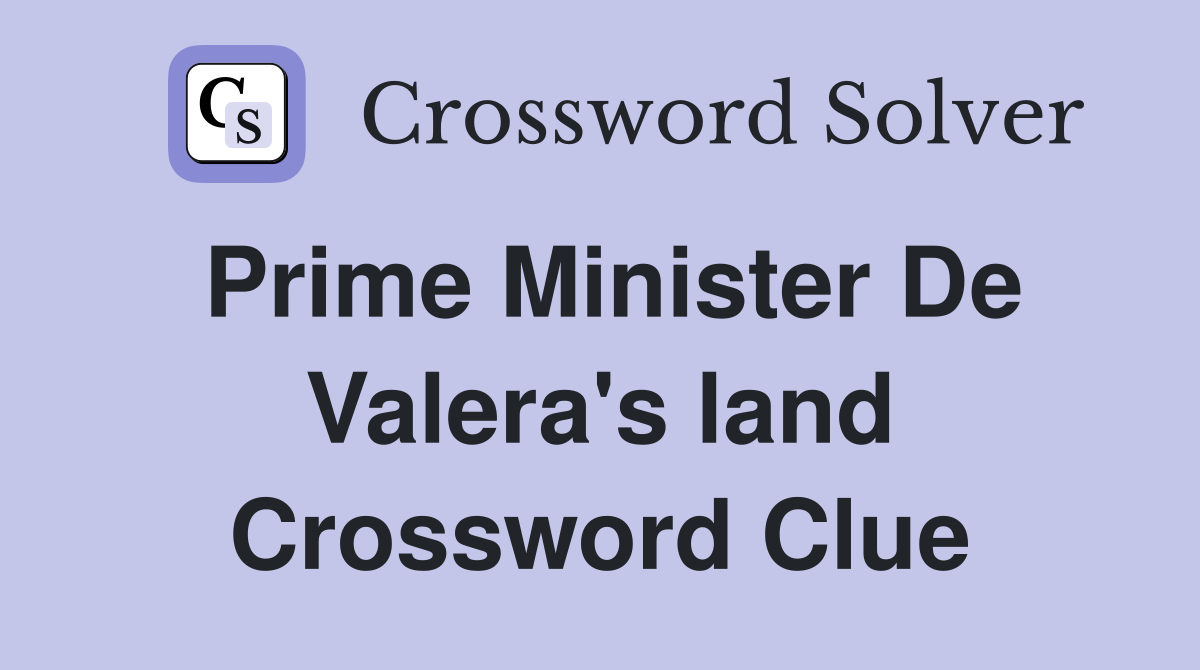 Prime Minister De Valera's land Crossword Clue