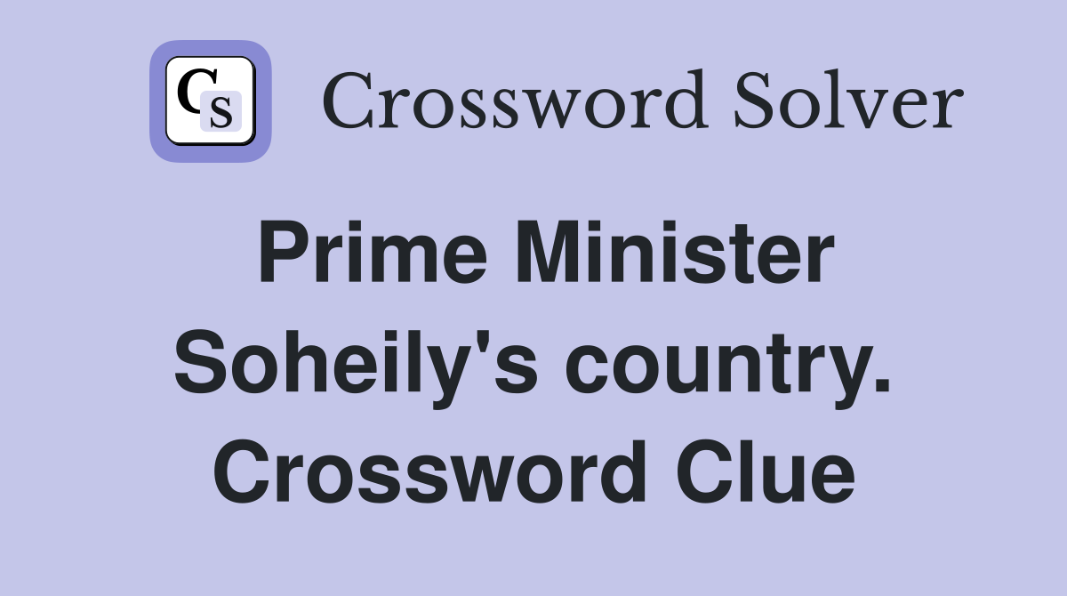 Prime Minister Soheily's country. Crossword Clue