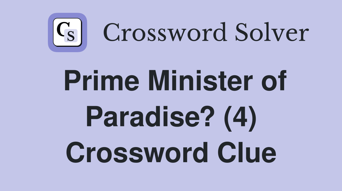 Prime Minister of Paradise? (4) Crossword Clue