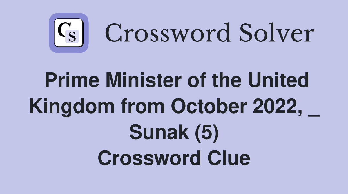 Prime Minister of the United Kingdom from October 2022, _ Sunak (5) Crossword Clue
