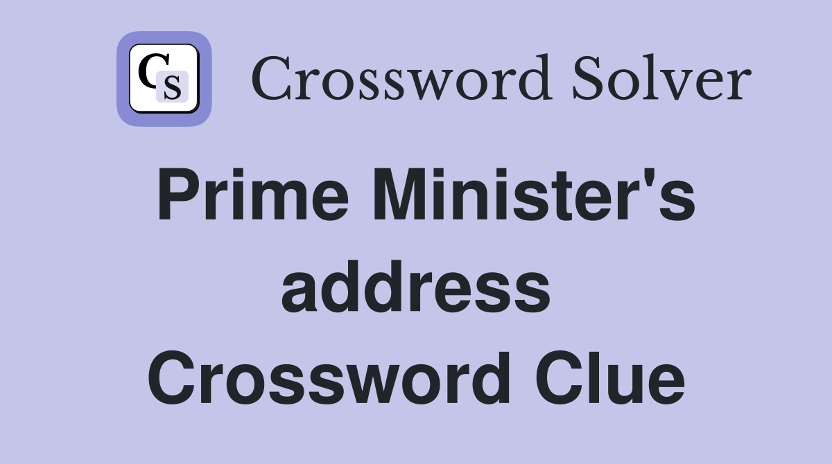 Prime Minister's address Crossword Clue