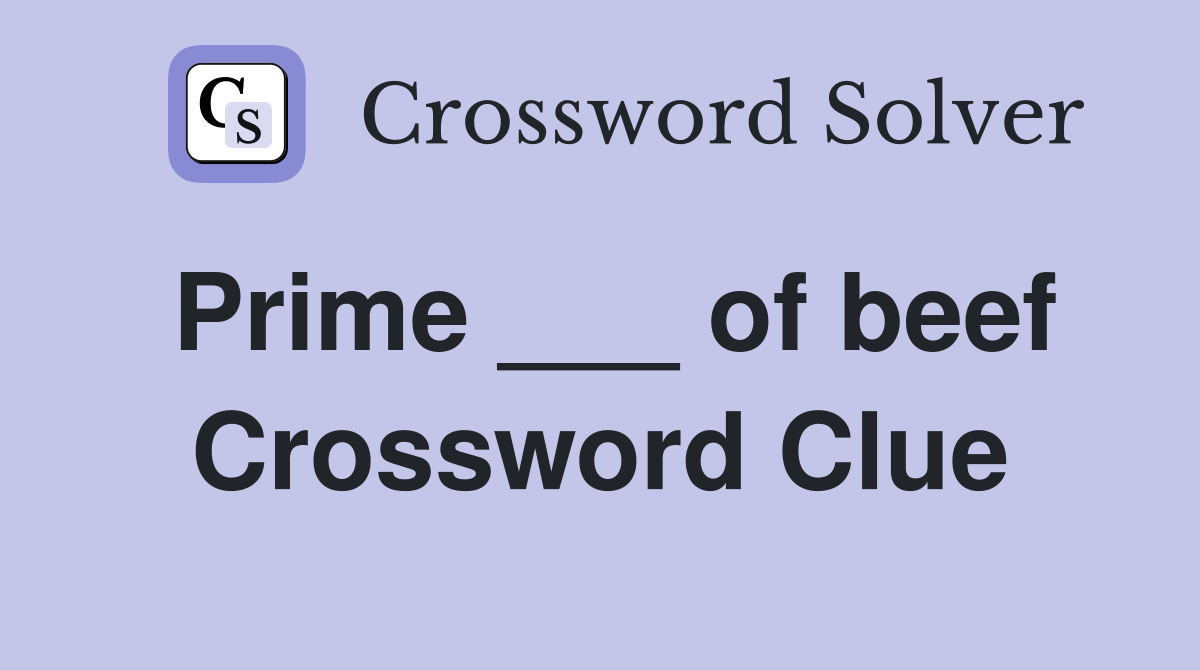 Prime ___ of beef Crossword Clue