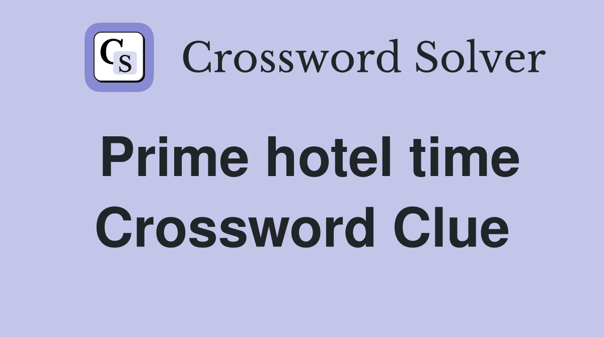 Prime hotel time Crossword Clue