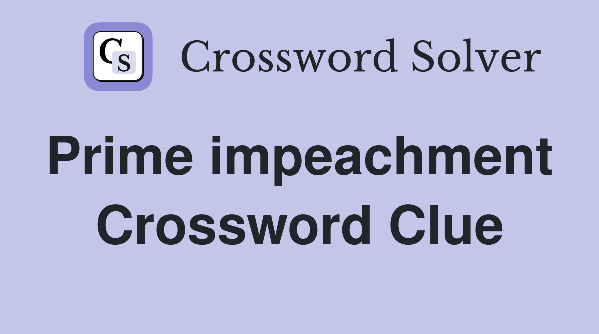 Prime impeachment  Crossword Clue