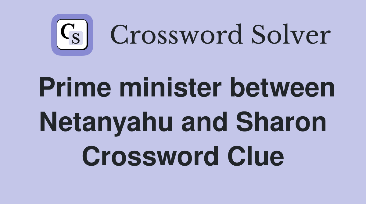 Prime minister between Netanyahu and Sharon Crossword Clue