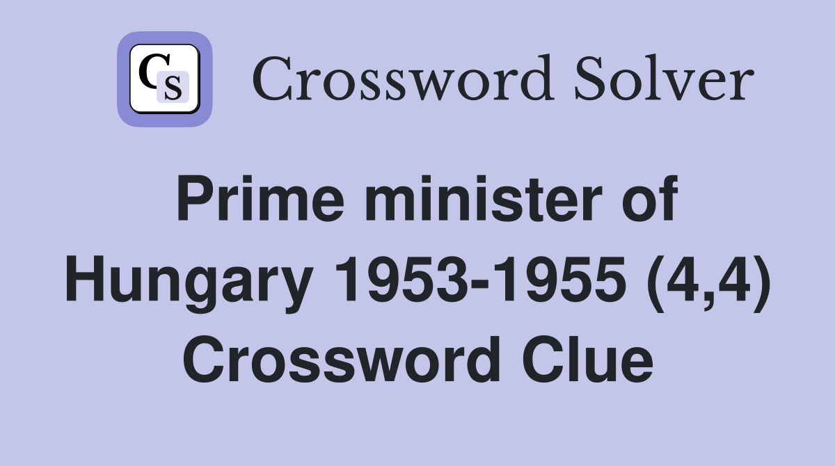 Prime minister of Hungary 1953-1955 (4,4) Crossword Clue