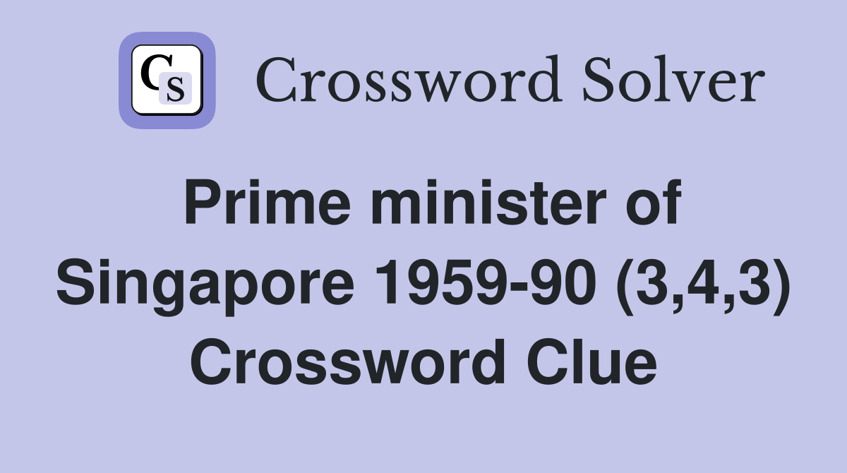 Prime minister of Singapore 1959-90 (3,4,3) Crossword Clue
