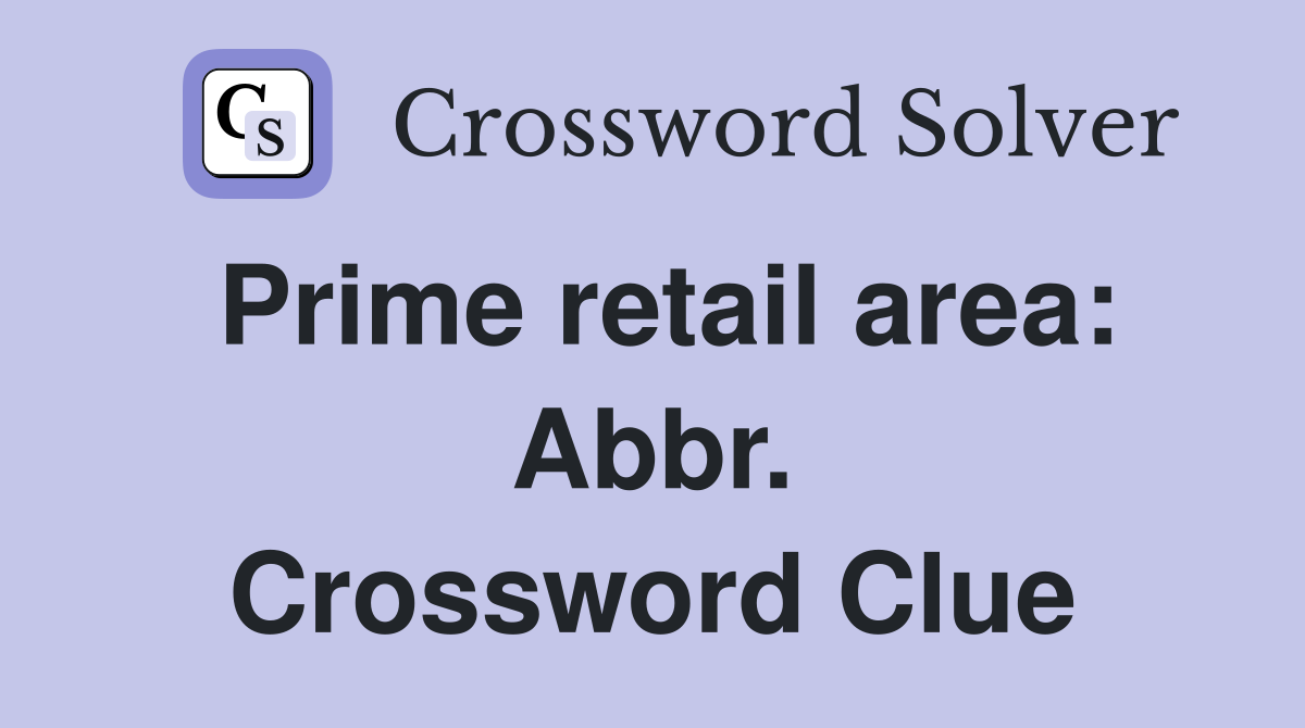 Prime retail area: Abbr. Crossword Clue