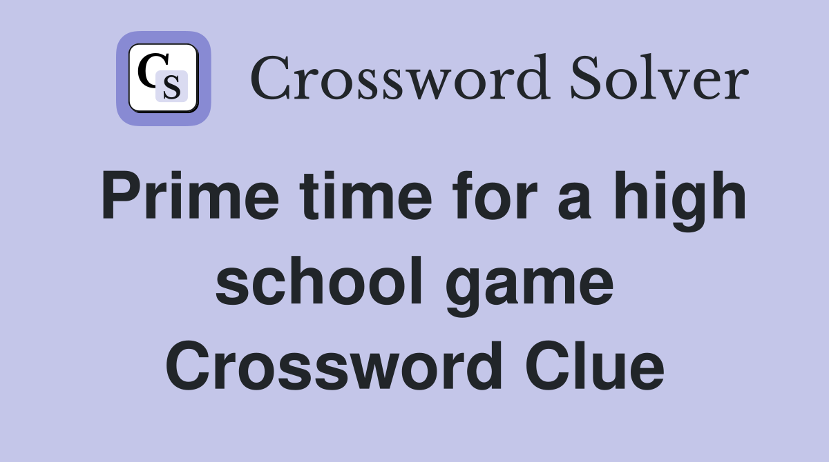 Prime time for a high school game Crossword Clue