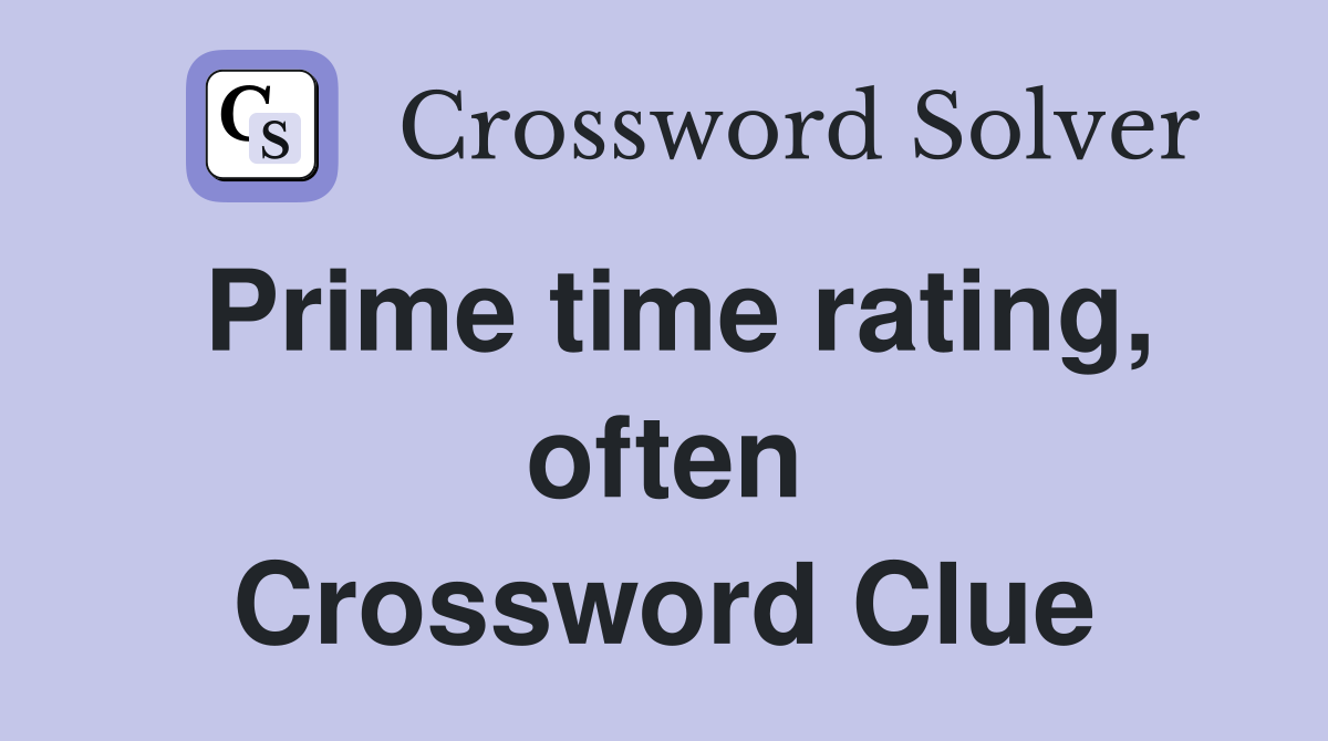 Prime time rating, often Crossword Clue
