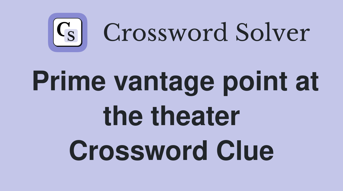 Prime vantage point at the theater Crossword Clue