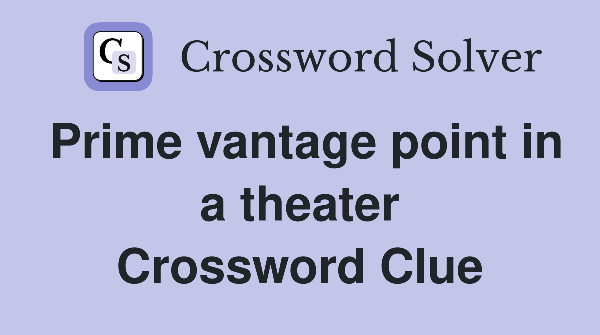 Prime vantage point in a theater Crossword Clue