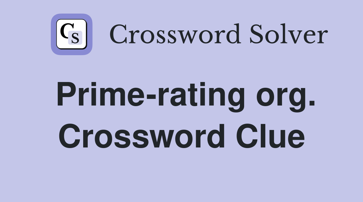 Prime-rating org. Crossword Clue