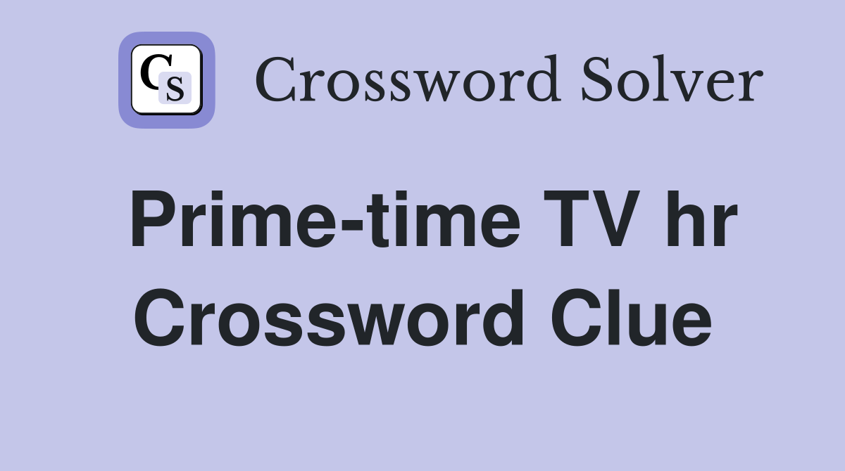 Prime-time TV hr Crossword Clue