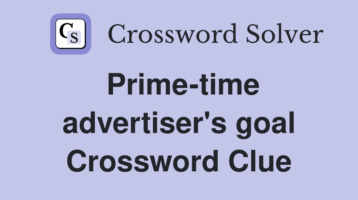 Prime-time advertiser's goal Crossword Clue