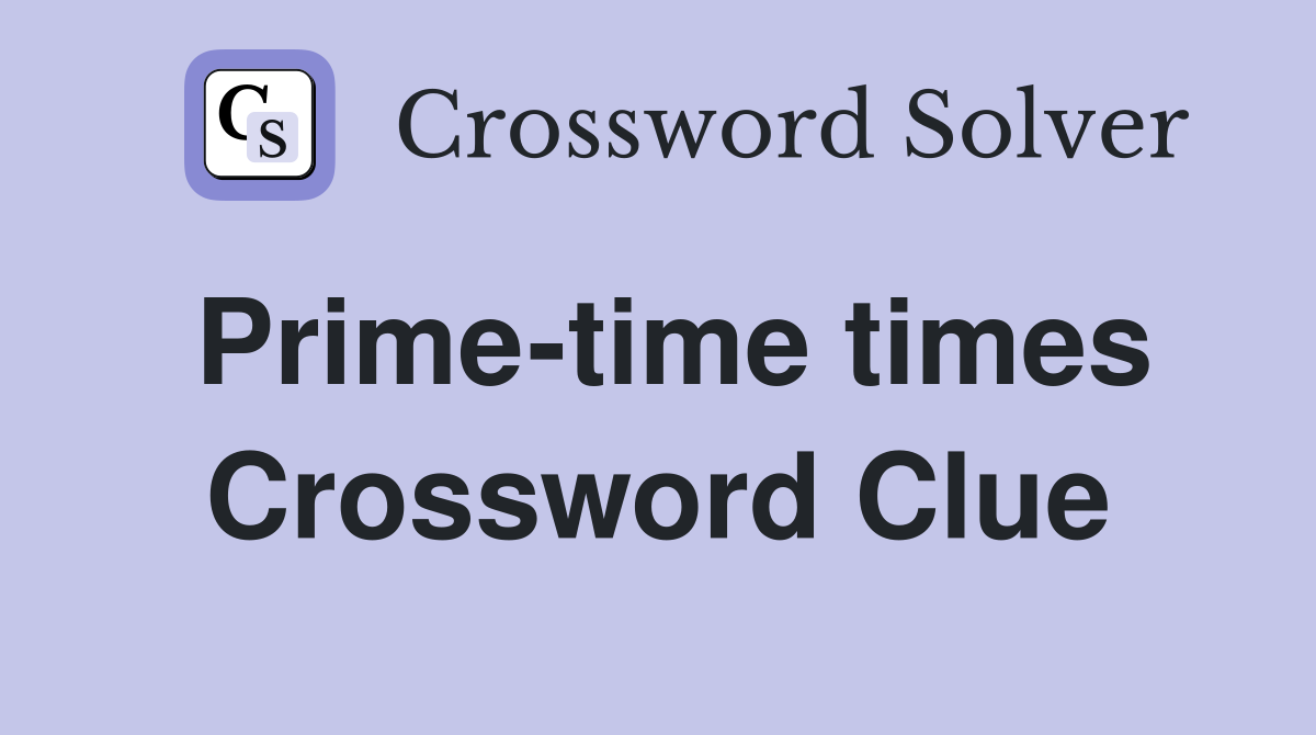 Prime-time times Crossword Clue