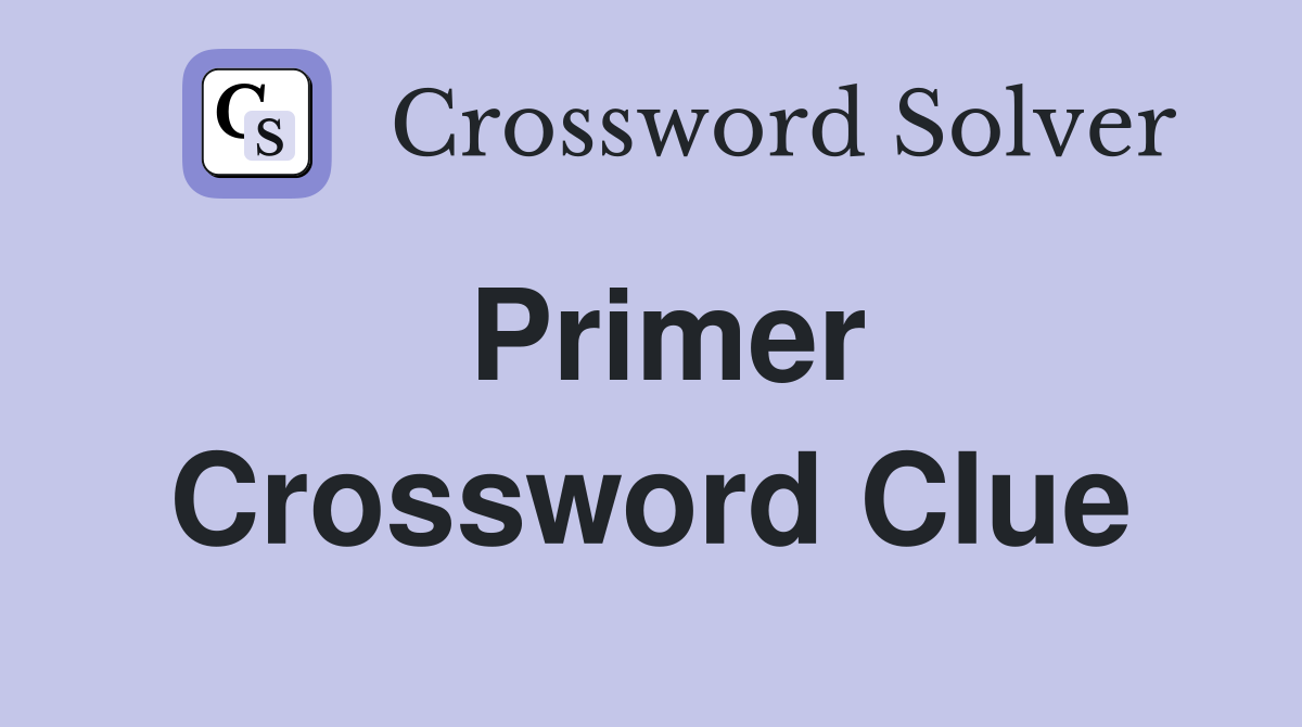 Primer Crossword Clue