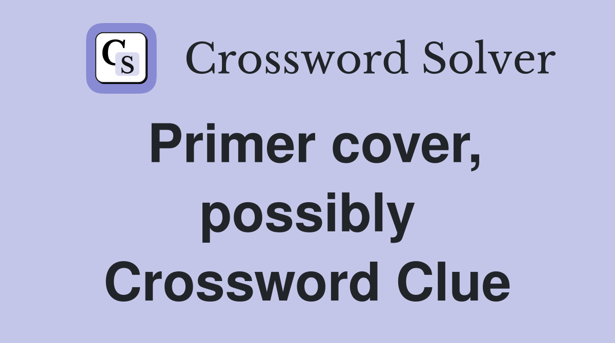 Primer cover, possibly Crossword Clue