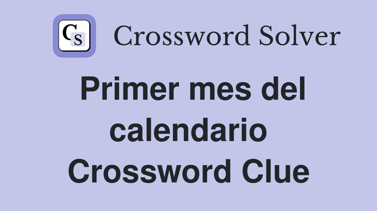 Primer mes del calendario Crossword Clue