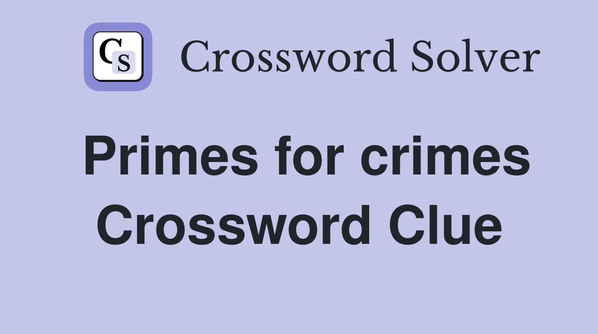 Primes for crimes Crossword Clue